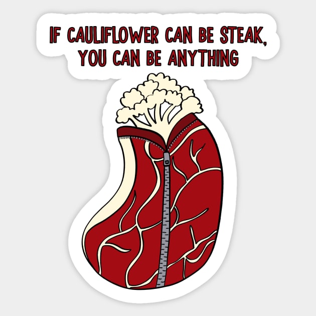 If Cauliflower Can Be Steak, You Can Be Anything Sticker by Alissa Carin